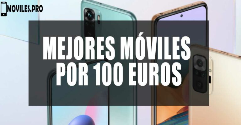 mejores móviles por 100 euros