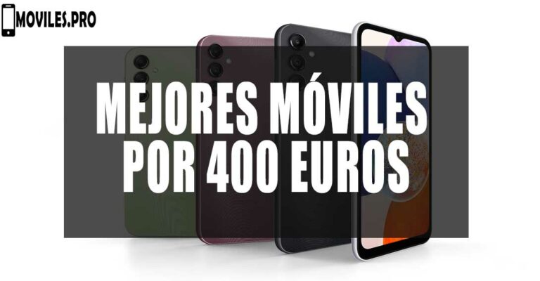 mejores móviles por 400 euros