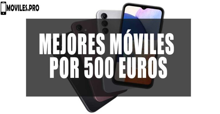 mejores móviles por 500 euros
