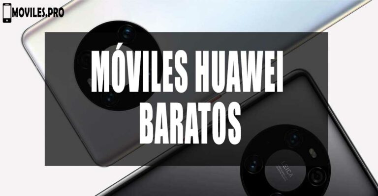 móviles Huawei baratos